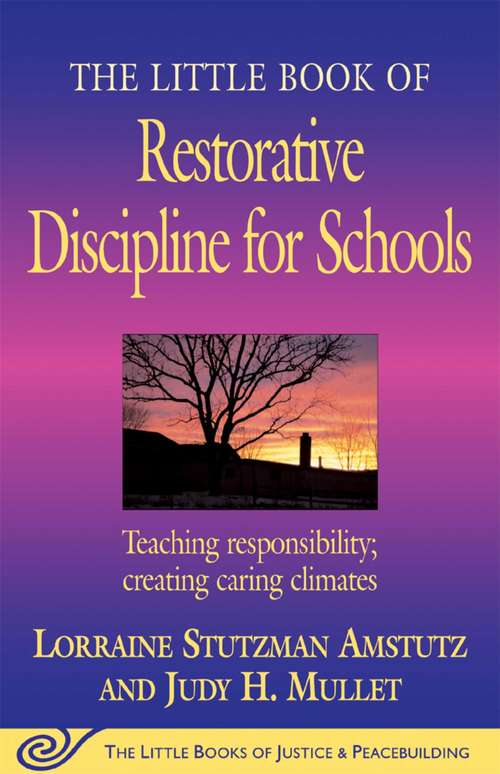 Book cover of The Little Book of Restorative Discipline for Schools: Teaching Responsibility; Creating Caring Climates (Justice and Peacebuilding)