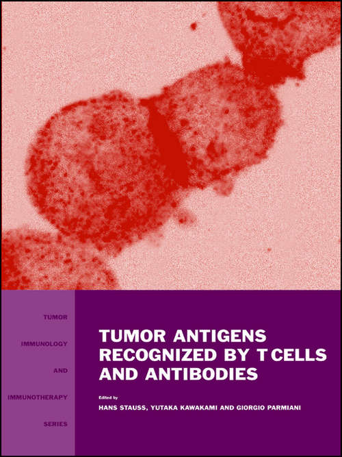 Book cover of Tumor Antigens Recognized by T Cells and Antibodies (Tumor Immunology Ser.)