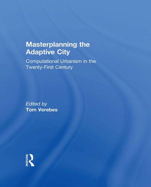 Book cover of Masterplanning the Adaptive City: Computational Urbanism in the Twenty-First Century