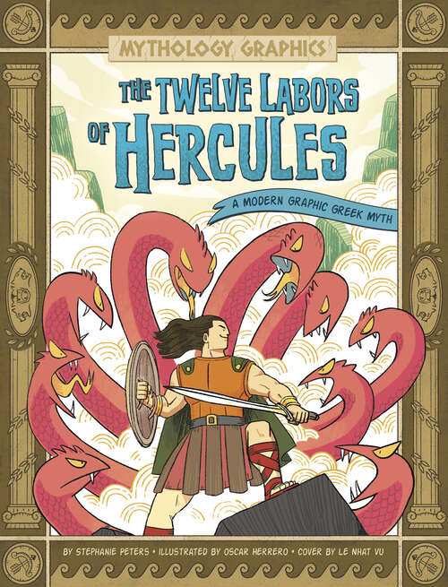 Book cover of The Twelve Labors of Hercules: A Modern Graphic Greek Myth (Mythology Graphics Ser.)