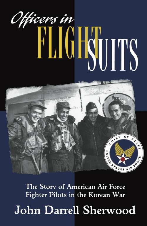 Book cover of Officers in Flight Suits: The Story of American Air Force Fighter Pilots in the Korean War