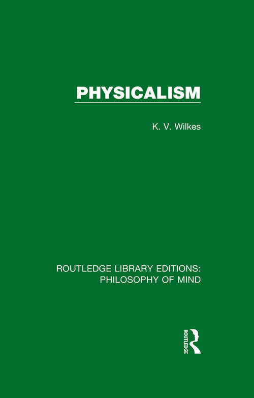 Book cover of Physicalism (Routledge Library Editions: Philosophy of Mind)