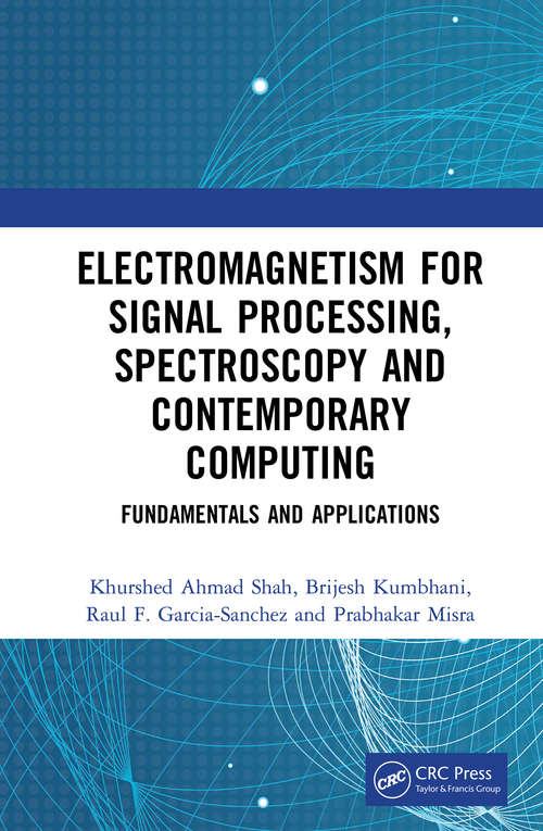 Book cover of Electromagnetism for Signal Processing, Spectroscopy and Contemporary Computing: Fundamentals and Applications