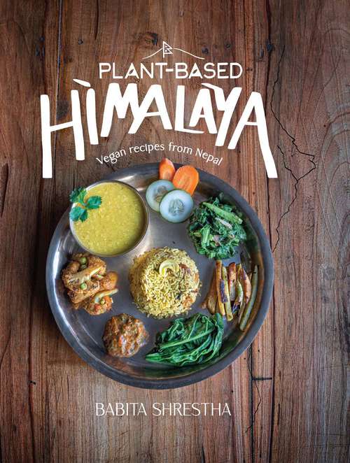 Book cover of Plant-Based Himalaya: Vegan Recipes from Nepal