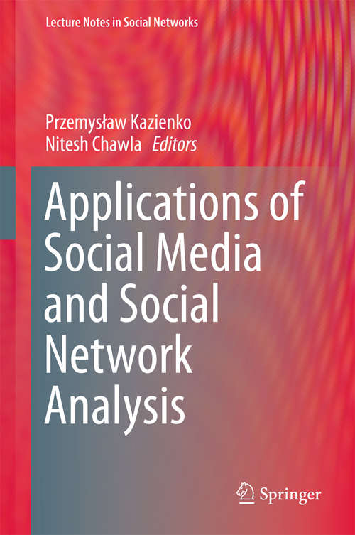 Book cover of Applications of Social Media and Social Network Analysis (Lecture Notes in Social Networks)