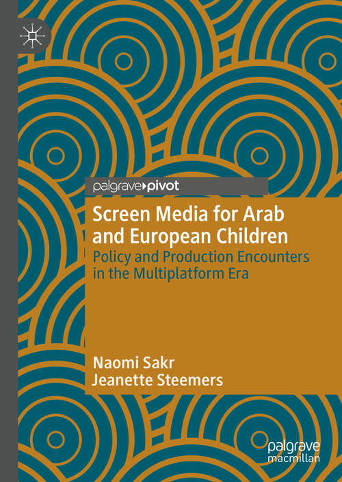 Book cover of Screen Media for Arab and European Children: Policy and Production Encounters in the Multiplatform Era (1st ed. 2019)