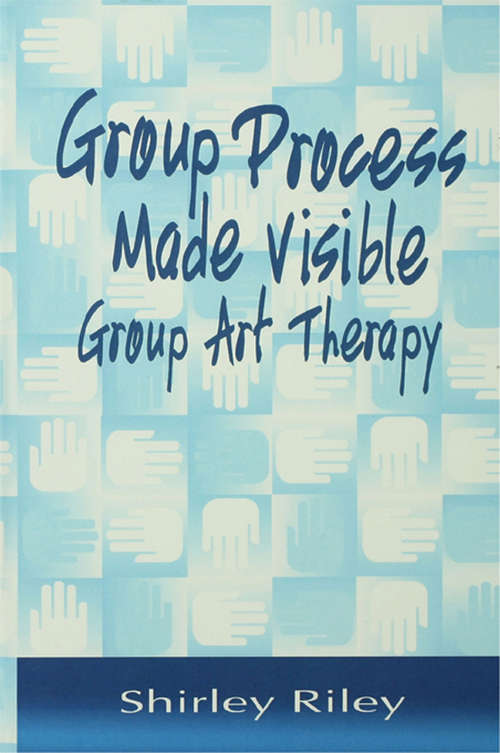 Book cover of Group Process Made Visible: The Use of Art in Group Therapy