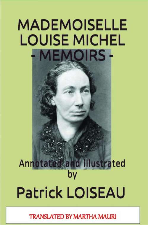 Book cover of Mademoiselle Louise Michel: Memoirs - Annotated and Illustrated