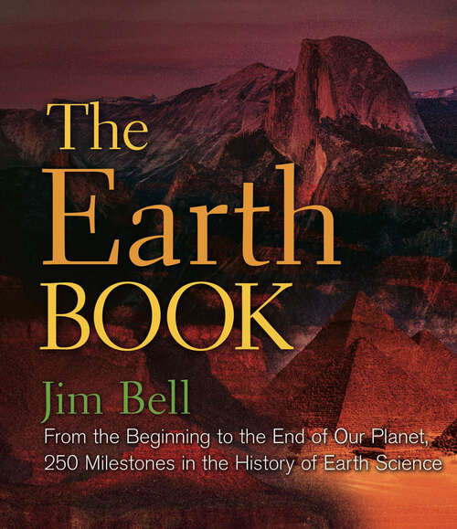 Book cover of The Earth Book: From the Beginning to the End of Our Planet, 250 Milestones in the History of Earth Science (Union Square & Co. Milestones)