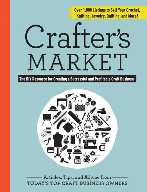 Book cover of Crafter's Market: The DIY Resource for Creating a Successful and Profitable Craft Business (3) (Market)