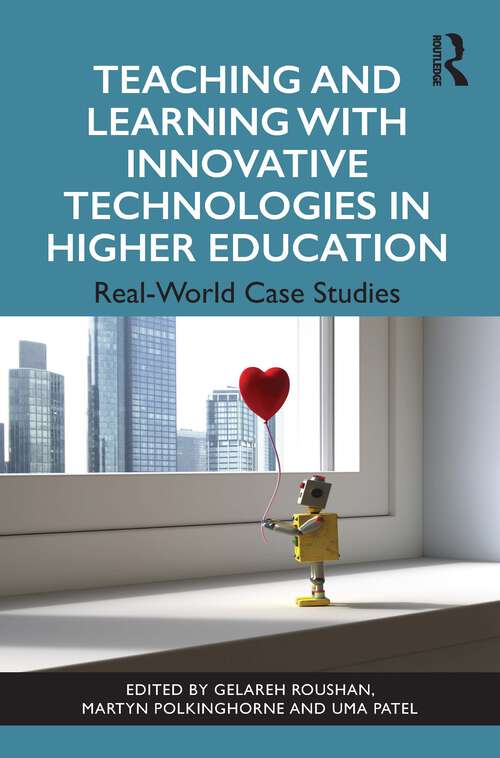 Book cover of Teaching and Learning with Innovative Technologies in Higher Education: Real-World Case Studies (1)