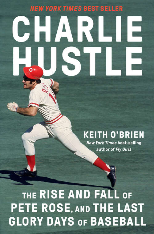 Book cover of Charlie Hustle: The Rise and Fall of Pete Rose, and the Last Glory Days of Baseball
