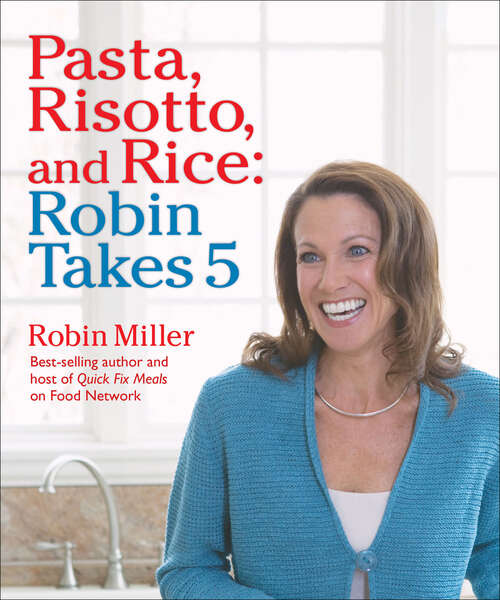 Book cover of Pasta, Risotto, and Rice: Robin Takes 5 (Robin Takes 5)