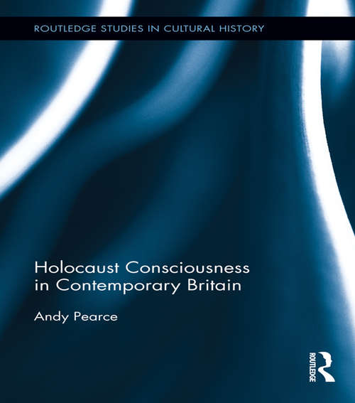 Book cover of Holocaust Consciousness in Contemporary Britain (Routledge Studies in Cultural History #27)