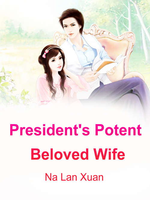 Book cover of President's Potent Beloved Wife: Volume 1 (Volume 1 #1)
