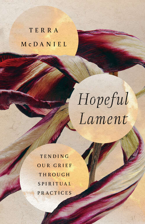 Book cover of Hopeful Lament: Tending Our Grief Through Spiritual Practices