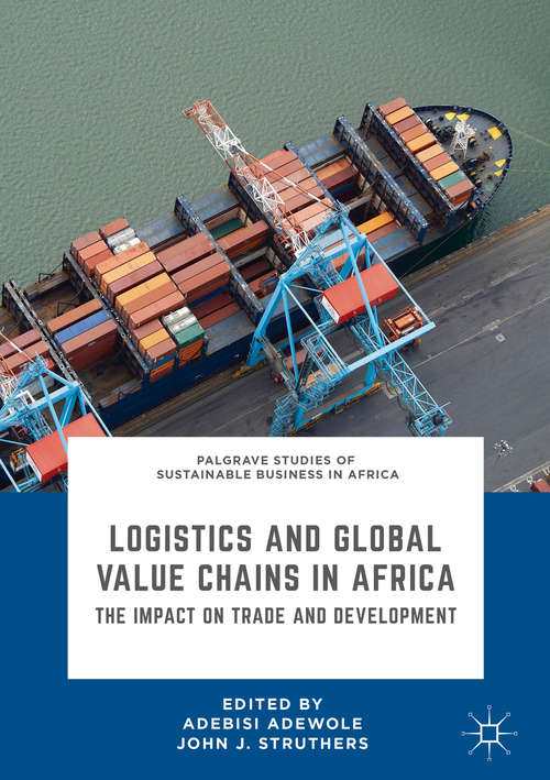 Book cover of Logistics and Global Value Chains in Africa: The Impact on Trade and Development (1st ed. 2019) (Palgrave Studies of Sustainable Business in Africa)