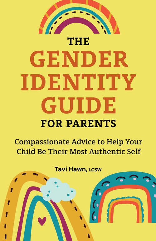 Book cover of The Gender Identity Guide for Parents: Compassionate Advice to Help Your Child Be Their Most Authentic Self