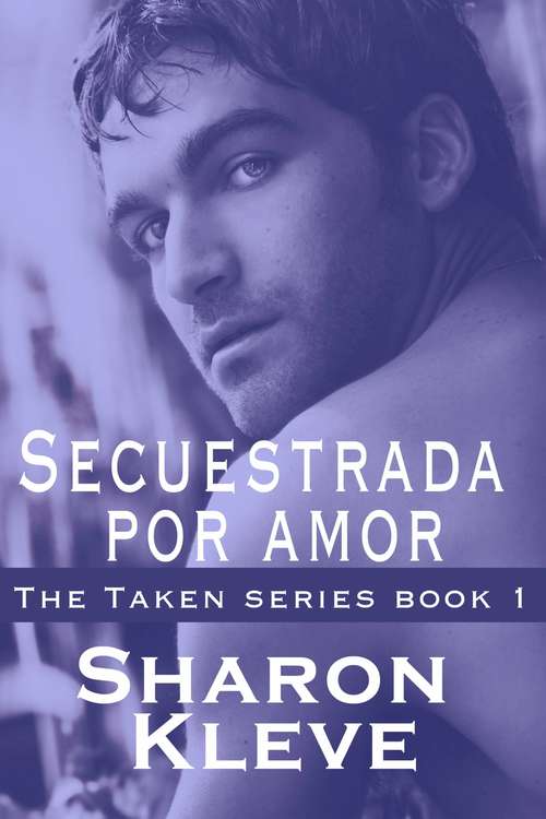 Book cover of Secuestrada por amor