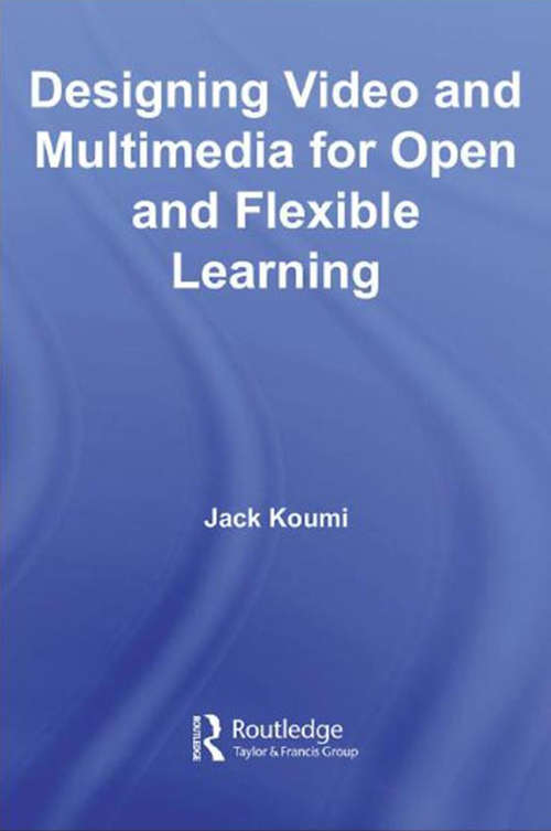 Book cover of Designing Video and Multimedia for Open and Flexible Learning (Open and Flexible Learning Series)