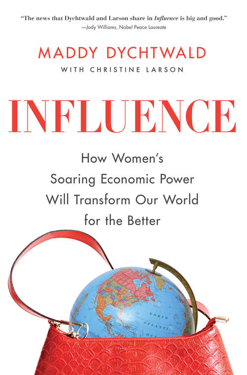 Book cover of Influence: How Women's Soaring Economic Power Will Transform Our World for the Better