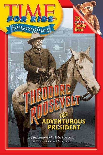 Book cover of Theodore Roosevelt, The Adventurous President: The Adventurous President (First Edition) (Time For Kids Biographies)