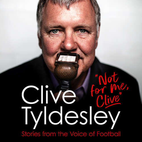 Book cover of Not For Me, Clive: Stories From the Voice of Football