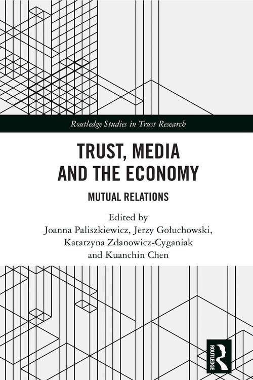 Book cover of Trust, Media and the Economy: Mutual Relations (1) (Routledge Studies in Trust Research)