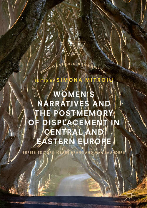 Book cover of Women’s Narratives and the Postmemory of Displacement in Central and Eastern Europe (1st ed. 2018) (Palgrave Studies in Life Writing)