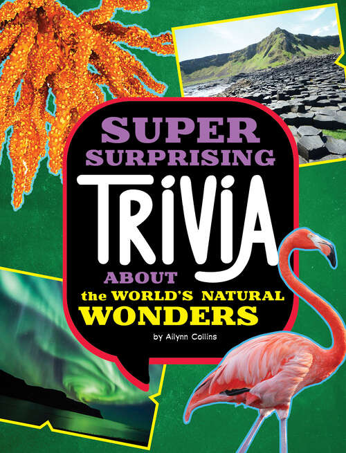 Book cover of Super Surprising Trivia about the World's Natural Wonders (Super Surprising Trivia You Can't Resist Ser.)