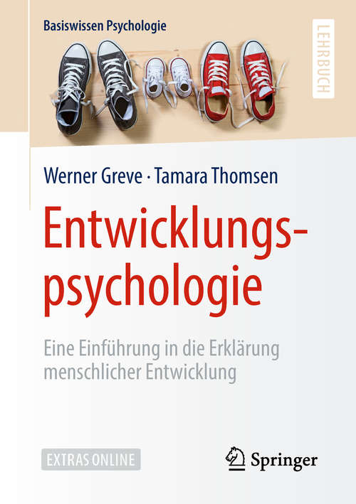 Book cover of Entwicklungspsychologie: Eine Einführung in die Erklärung menschlicher Entwicklung (1. Aufl. 2019) (Basiswissen Psychologie)