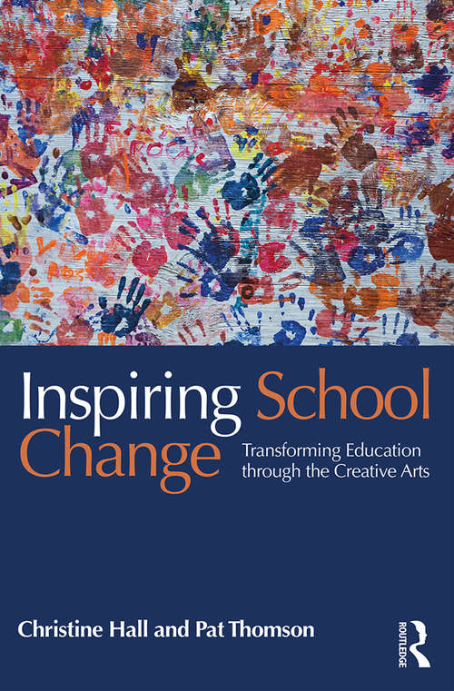 Book cover of Inspiring School Change: Transforming Education through the Creative Arts