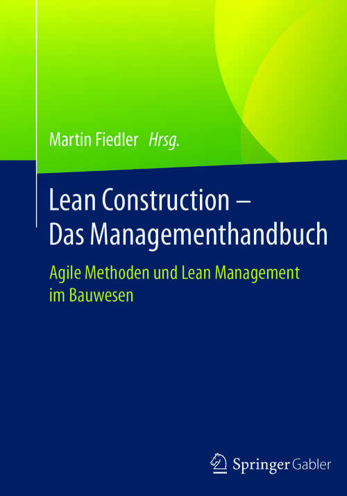 Book cover of Lean Construction – Das Managementhandbuch: Agile Methoden und Lean Management im Bauwesen