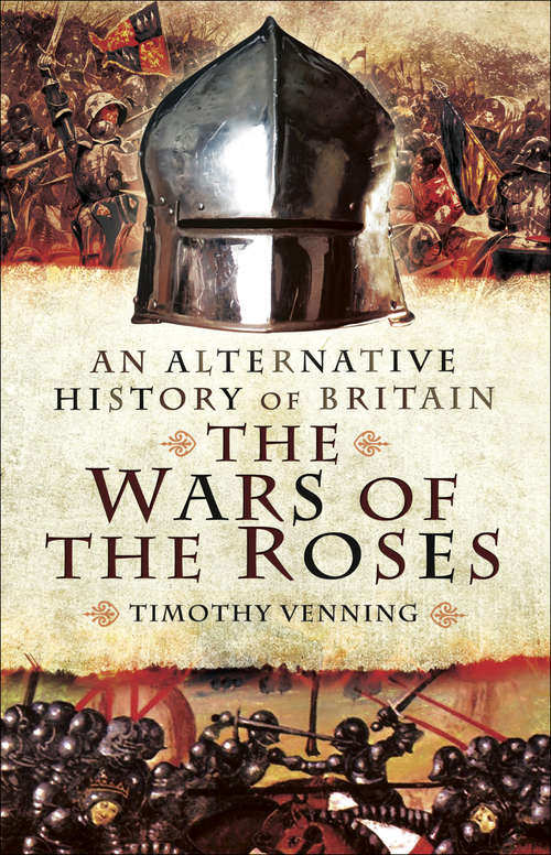 Book cover of The War of the Roses: An Alternative History of Britain