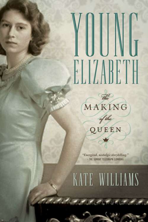 Book cover of Young Elizabeth: The Making Of The Queen
