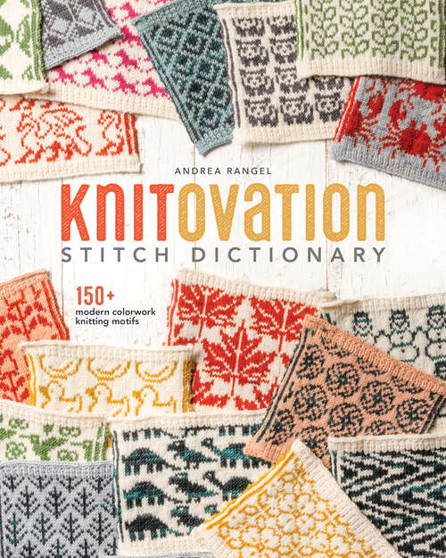 Book cover of KnitOvation Stitch Dictionary: 150+ Modern Colorwork Knitting Motifs