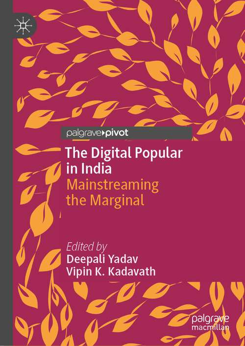 Book cover of The Digital Popular in India: Mainstreaming the Marginal (1st ed. 2024)