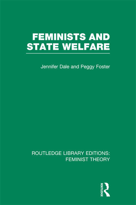 Book cover of Feminists and State Welfare: Feminist Theory: Feminists And State Welfare (rle Feminist Theory) (Routledge Library Editions: Feminist Theory)