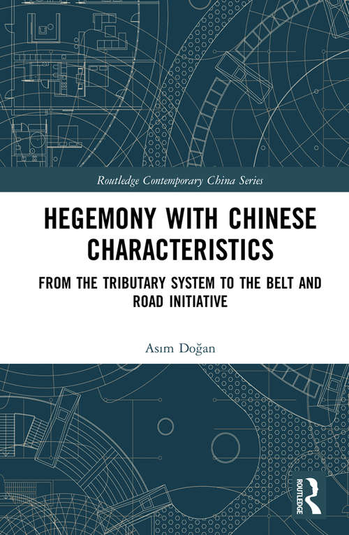 Book cover of Hegemony with Chinese Characteristics: From the Tributary System to the Belt and Road Initiative (Routledge Contemporary China Series)