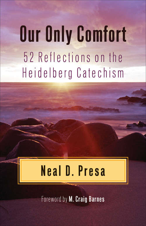 Book cover of Our Only Comfort: 52 Reflections on the Heidelberg Catechism