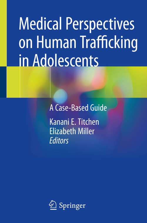 Book cover of Medical Perspectives on Human Trafficking in Adolescents: A Case-Based Guide (1st ed. 2020)