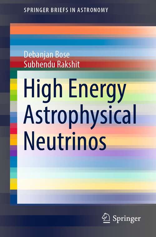 Book cover of High Energy Astrophysical Neutrinos (1st ed. 2021) (SpringerBriefs in Astronomy)