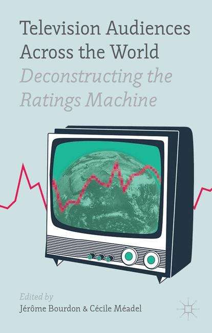 Book cover of Television Audiences Across the World: Deconstructing the Ratings Machine