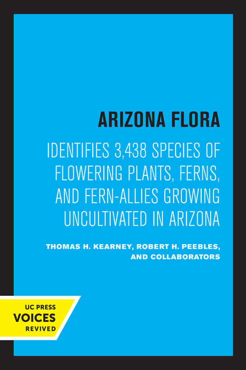 Book cover of Arizona Flora: Identifies 3,438 Species of Flowering Plants, Ferns, and Fern-Allies Growing Uncultivated in Arizona (2)