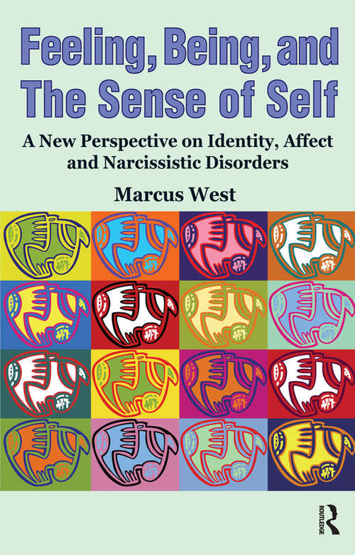 Book cover of Feeling, Being, and the Sense of Self: A New Perspective on Identity, Affect and Narcissistic Disorders