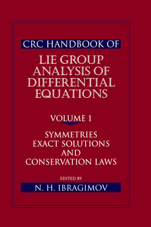 Book cover of CRC Handbook of Lie Group Analysis of Differential Equations, Volume I: Symmetries, Exact Solutions, and Conservation Laws