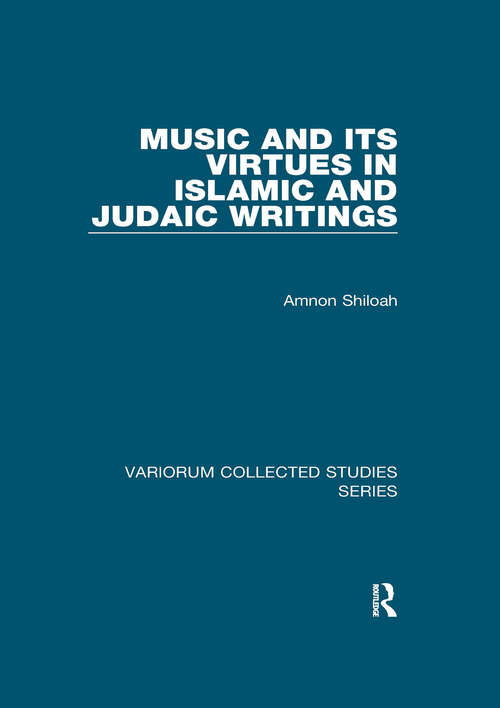 Book cover of Music and its Virtues in Islamic and Judaic Writings (Variorum Collected Studies #875)