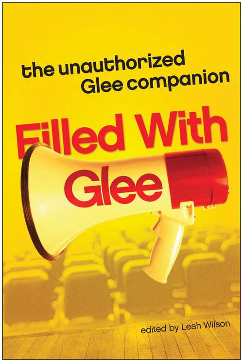 Book cover of Filled with Glee: The Unauthorized Glee Companion