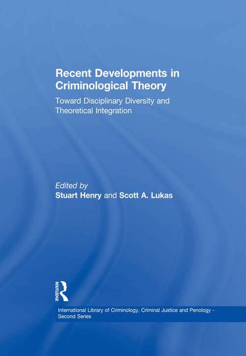 Book cover of Recent Developments in Criminological Theory: Toward Disciplinary Diversity and Theoretical Integration (International Library Of Criminology, Criminal Justice And Penology - Second Ser.: Vol. 2)