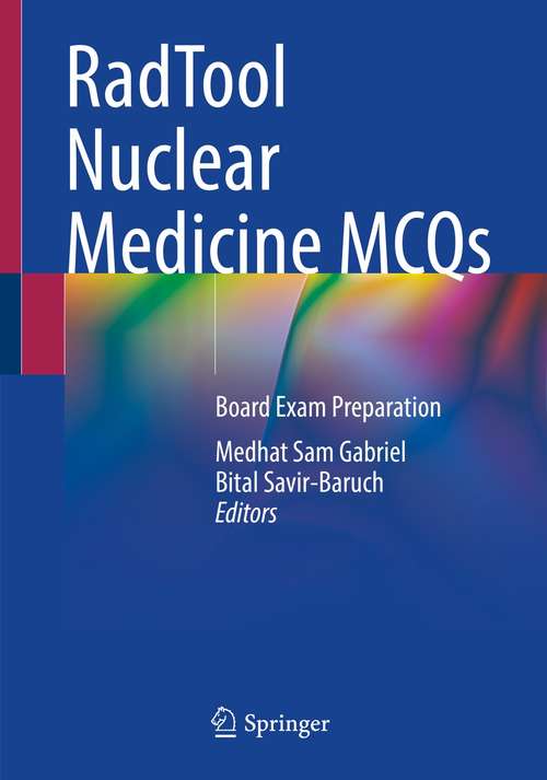 Book cover of RadTool Nuclear Medicine MCQs: Board Exam Preparation (1st ed. 2021)